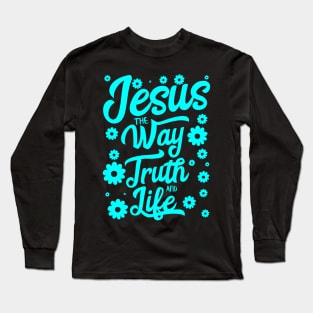 Jesus the way truth and life with flowers in cyan color Long Sleeve T-Shirt